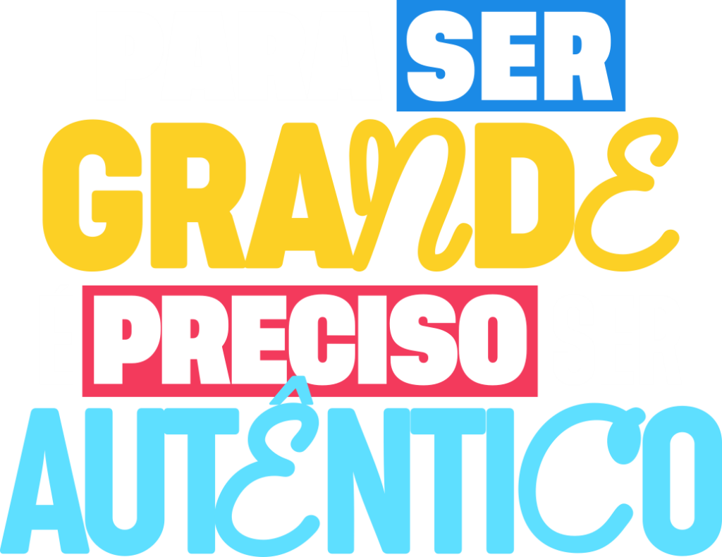 Para ser grande é preciso ser autêntico